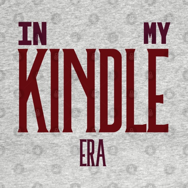 In My Kindle Era Deep Red by KifLeeDesigns